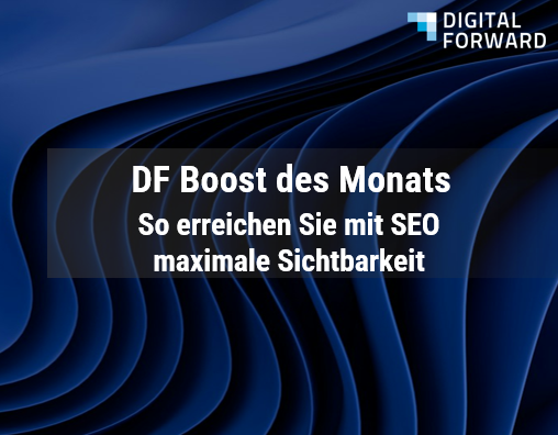 DF Boost des Monats - So erreichen Sie mit SEO maximale Sichtbarkeit